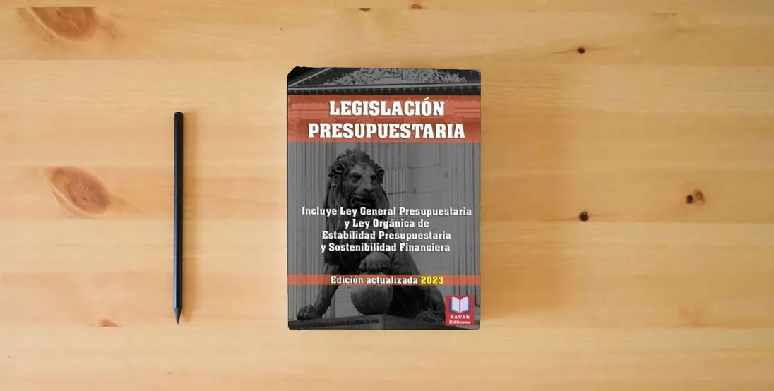The book LEGISLACIÓN PRESUPUESTARIA. Edición actualizada.: Incluye Ley General Presupuestaria, y Ley Orgánica de Estabilidad Presupuestaria y Sostenibilidad Financiera.} is on the table