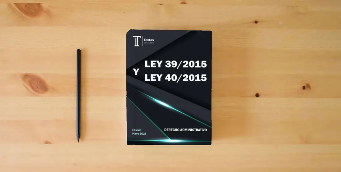 The book LEY 39/2015 Y LEY 40/2015. DERECHO ADMINISTRATIVO. Textos LEGALES.: Ley 39/2015 del procedimiento administrativo común de las administraciones ... de Régimen Jurídico del Sector Público.} is on the table