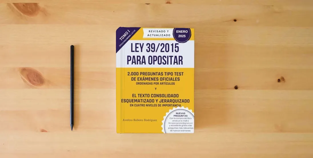 The book LEY 39/2015 PARA OPOSITAR: Un libro para los/as opositores/as que quieren dominar esta ley de forma fácil y rápida.} is on the table