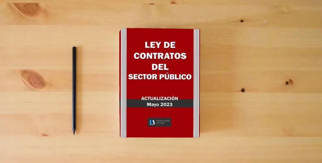 The book LEY DE CONTRATOS DEL SECTOR PÚBLICO. Legislación Actual.: Para profesionales, estudiantes y opositores.} is on the table