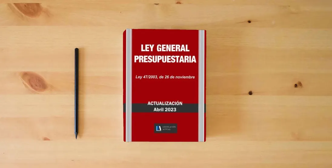 The book LEY GENERAL PRESUPUESTARIA. Legislación Actual.: Para profesionales, estudiantes y opositores.} is on the table