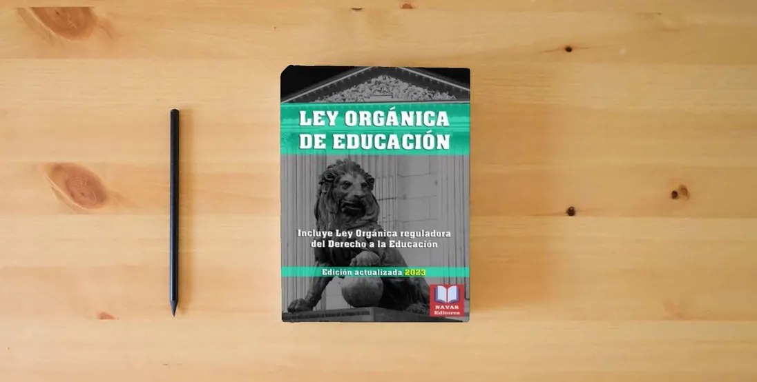 The book LEY ORGÁNICA DE EDUCACIÓN. Edición actualizada. Incluye Ley Orgánica reguladora del Derecho a la Educación.: Legislación Española Actualizada.} is on the table