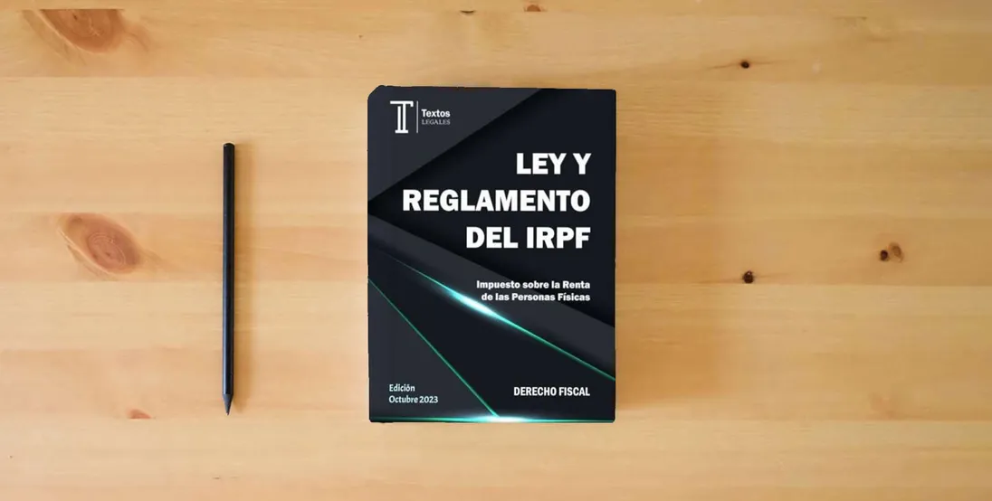 The book LEY Y REGLAMENTO DEL IRPF. Textos LEGALES. DERECHO FISCAL.: Impuesto sobre la Renta de las Personas Físicas.} is on the table