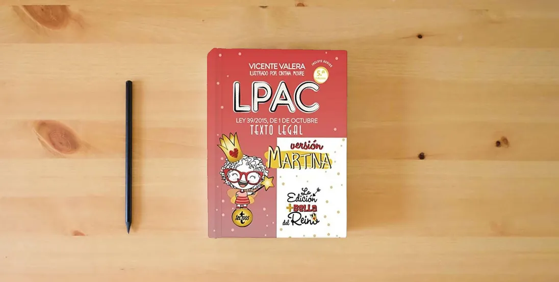 The book LPAC versión Martina: Ley 39/2015, de 1 de octubre, del Procedimiento Administrativo Común de las Administraciones Públicas. Texto Legal (Derecho - Práctica Jurídica)} is on the table