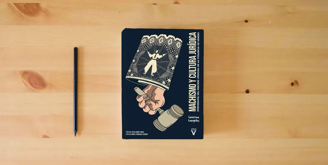 The book Machismo y cultura jurídica: Etnografía del proceso judicial de la violencia de género: 0 (Ensayo)} is on the table