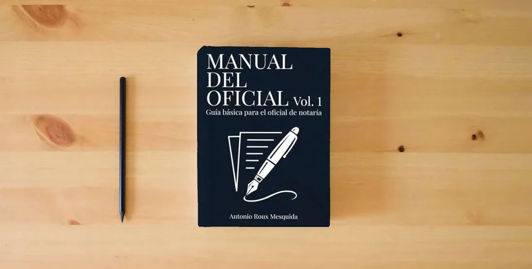 The book MANUAL DEL OFICIAL – Vol. 1: Guía básica para el oficial de notaría novel} is on the table