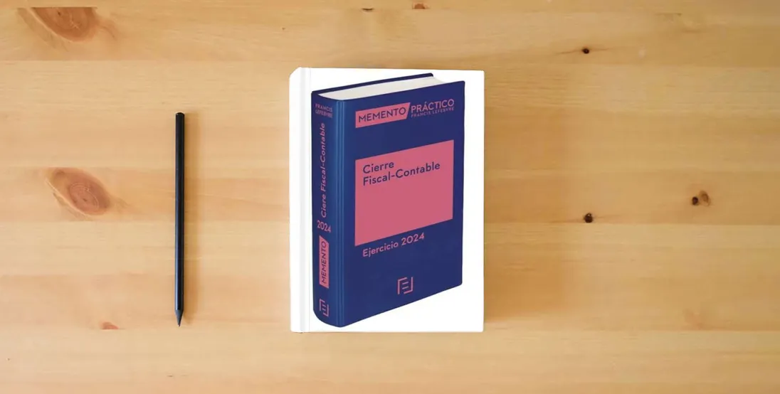 The book Memento Cierre Fiscal-Contable. Ejercicio 2024 (MANUALES)} is on the table