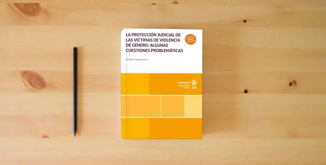 The book La protección judicial de las víctimas de violencia de género: algunas cuestiones problemáticas (Monografías)} is on the table