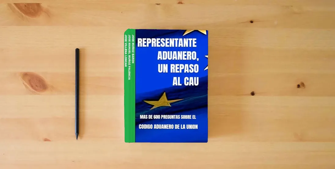 The book REPRESENTANTE ADUANERO, UN REPASO AL CAU: MAS DE 600 PREGUNTAS SOBRE EL CODIGO ADUANERO DE LA UNION (REPRESENTANTE ADUANERO, UNA PEQUEÑA AYUDA PARA EL EXAMEN)} is on the table