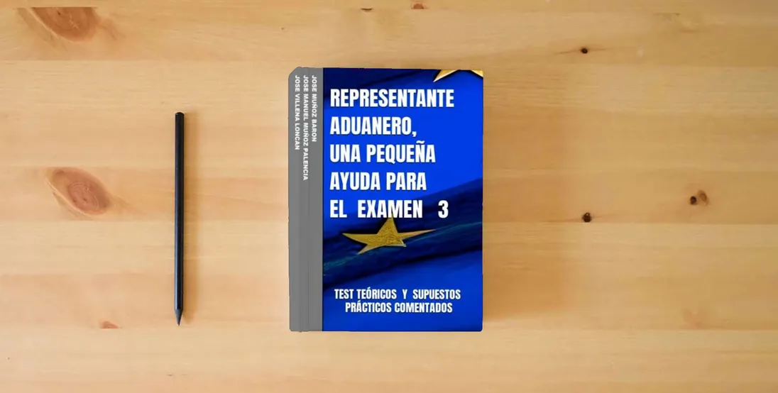 The book REPRESENTANTE ADUANERO, UNA PEQUEÑA AYUDA PARA EL EXAMEN 3} is on the table