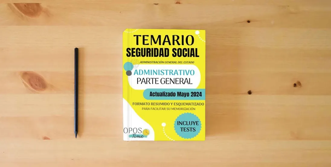 The book TEMARIO ADMINISTRATIVO SEGURIDAD SOCIAL (Parte General): Formato resumido y esquematizado para facilitar su memorización. Incluye Tests y planificación. (PREPARACIÓN OPOSICIONES SEGURIDAD SOCIAL)} is on the table