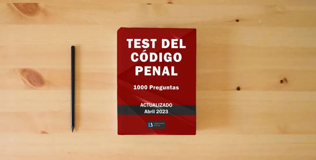 The book TEST DEL CÓDIGO PENAL. 1000 Preguntas. Legislación Actual.: Para estudiantes y opositores.} is on the table