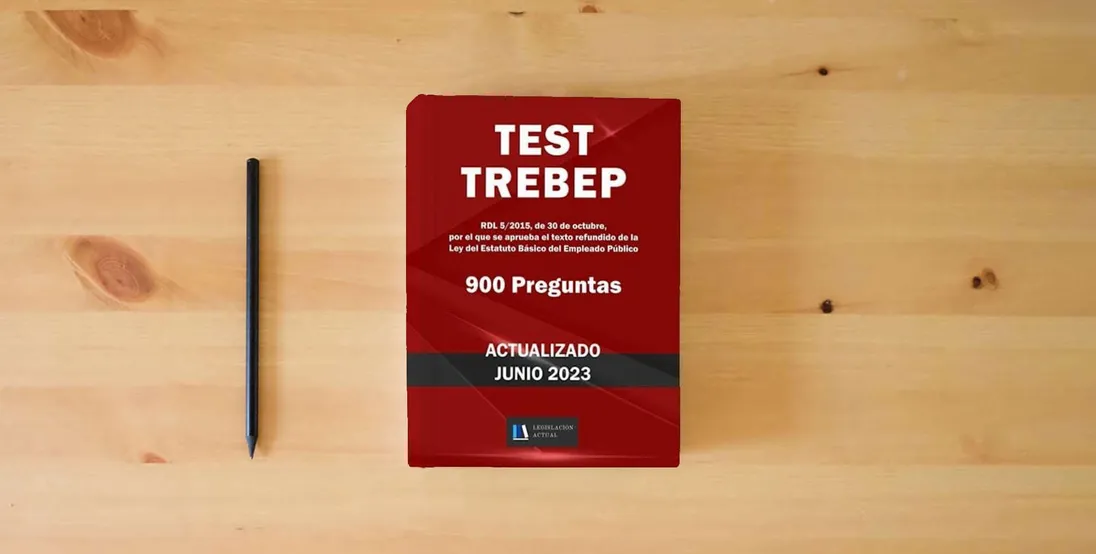 The book TEST TREBEP. 900 PREGUNTAS. Para estudiantes y opositores.: RDL 5/2015, de 30 de octubre, por el que se aprueba el texto refundido de la Ley del Estatuto Básico del Empleado Público.} is on the table