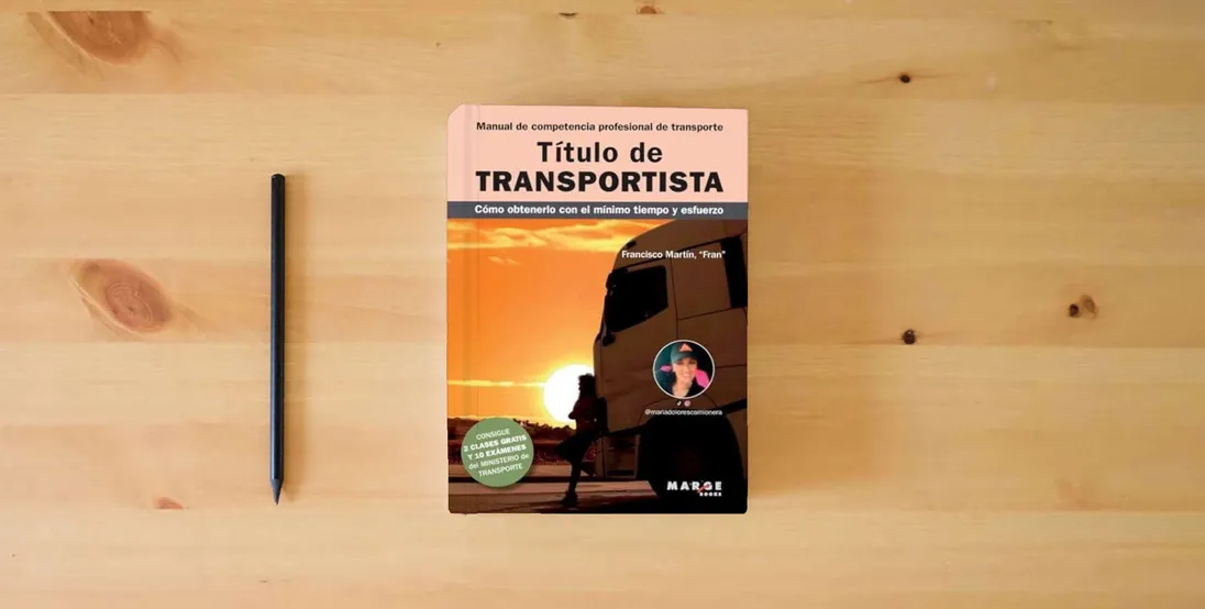 The book Título de transportista. Manual de competencia profesional de transporte: Cómo obtenerlo con el mínimo tiempo y esfuerzo: 0 (Gestión del transporte)} is on the table