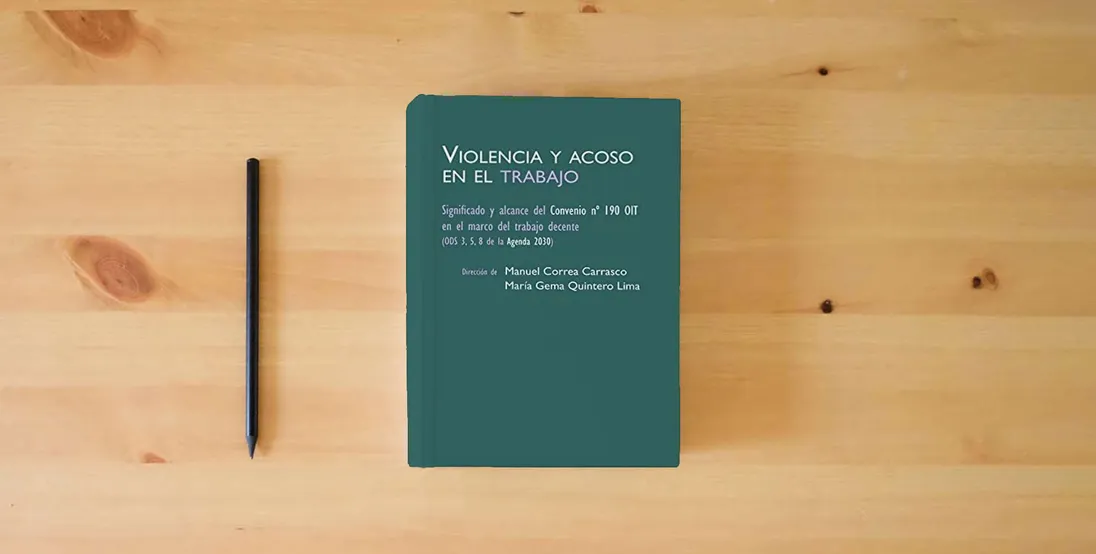 The book Violencia y Acoso En El Trabajo: Significado y alcance del Convenio Nº 190 OIT en el marco del trabajo decente (ODS 3, 5, 8 de la agenda 2030) (SIN COLECCION)} is on the table
