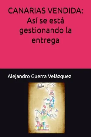 Portada del Libro: CANARIAS VENDIDA: Así se está gestionando la entrega