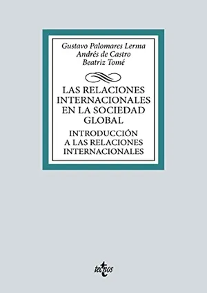 Portada del Libro: Las relaciones internacionales en la sociedad global: Introducción a las Relaciones Internacionales (Derecho - Biblioteca Universitaria de Editorial Tecnos)