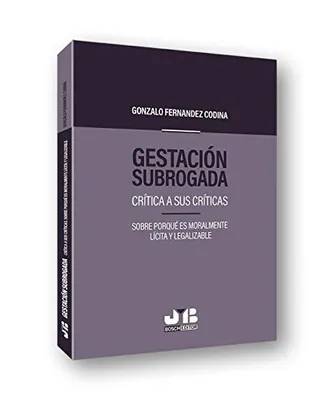 Portada del Libro: Gestación subrogada: Crítica a sus críticas. Sobre porqué es moralmente lícita y legalizable (BOSCH)