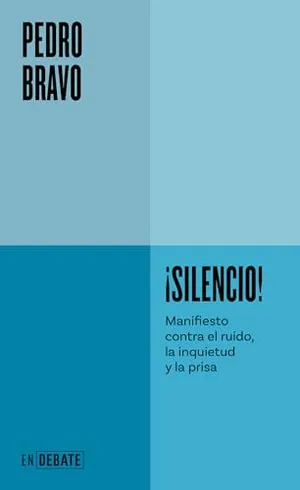 Portada del Libro: ¡Silencio!: Manifiesto contra el ruido, la inquietud y la prisa (ENDEBATE)