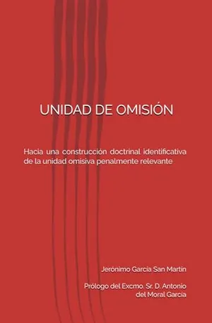 Portada del Libro: Unidad de omisión: Hacia una construcción doctrinal identificativa de la unidad omisiva penalmente relevante