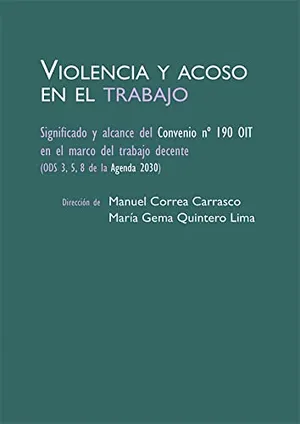 Portada del Libro: Violencia y Acoso En El Trabajo: Significado y alcance del Convenio Nº 190 OIT en el marco del trabajo decente (ODS 3, 5, 8 de la agenda 2030) (SIN COLECCION)