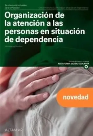 Portada del Libro: Organización de la atención a las personas en situación de dependencia. Nueva edición (CFGM ATENCIÓN A PERSONAS EN SITUACIÓN DE DEPENDENC)