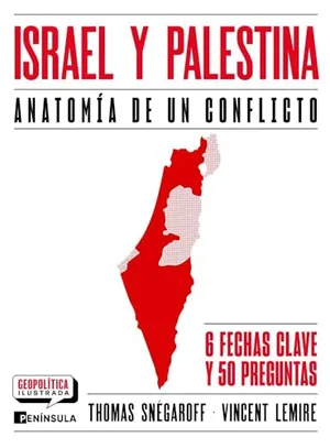 Portada del Libro: Israel y Palestina. Anatomía de un conflicto: Anatomía de un conflicto (GEOPOLÍTICA ILUSTRADA)