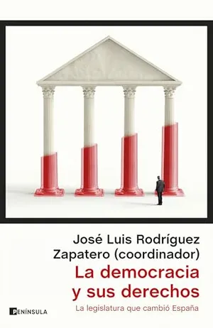 Portada del Libro: La democracia y sus derechos: La legislatura que cambió España (ATALAYA)