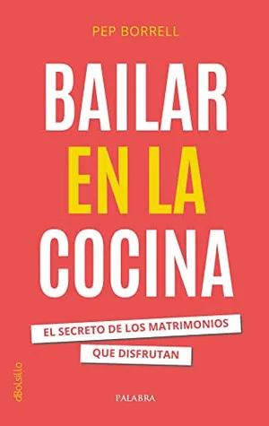 Portada del Libro: Bailar en la cocina. El secreto de los matrimonios que disfrutan: 934 (dBolsillo)