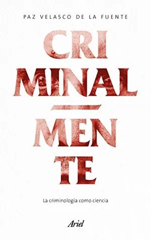 Portada del Libro: Criminalmente: La criminología como ciencia (Ariel)