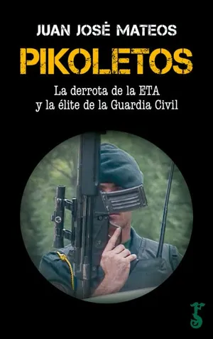 Portada del Libro: Pikoletos: La derrota de la ETA y la élite de la Guardia Civil (Arzalia Historia)