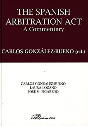 Portada del Libro: The Spanish arbitration act. A commentary (SIN COLECCION)
