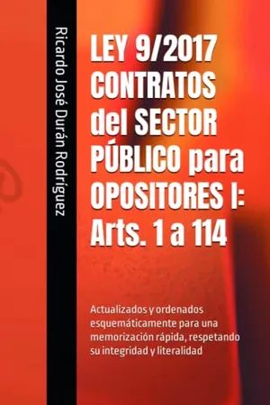 Portada del Libro: LEY 9/2017 CONTRATOS del SECTOR PÚBLICO para OPOSITORES I: Arts. 1 a 114: Actualizados y ordenados esquemáticamente para una memorización rápida, respetando su integridad y literalidad