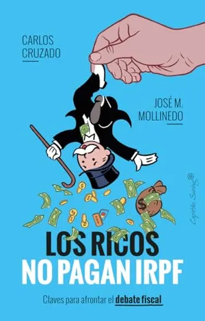 Portada del Libro: Los ricos no pagan IRPF: Claves para afrontar el debate fiscal (ENSAYO)