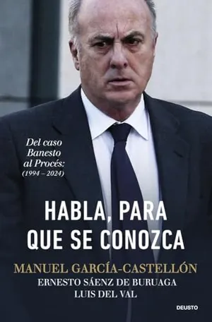 Habla, para que se conozca: Del caso Banesto al Procés (1994-2024) (Deusto) Portada del Libro: Habla, para que se conozca: Del caso Banesto al Procés (1994-2024) (Deusto)