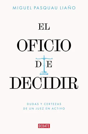 Portada del Libro: El oficio de decidir: Dudas y certezas de un juez en activo (Biografías y Memorias)