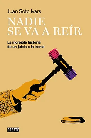 Portada del Libro: Nadie se va a reír: La increíble historia de un juicio a la ironía (Sociedad)