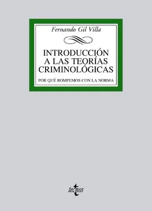 Introducción a las teorías criminológicas: Por qué rompemos con la norma (Derecho - Biblioteca Universitaria de Editorial Tecnos) Portada del Libro: Introducción a las teorías criminológicas: Por qué rompemos con la norma (Derecho - Biblioteca Universitaria de Editorial Tecnos)