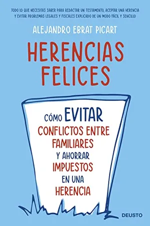 Portada del Libro: Herencias felices: Cómo evitar conflictos entre familiares y ahorrar impuestos en una herencia (Deusto)