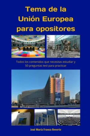 Portada del Libro: Tema de la Unión Europea para opositores: Todos los contenidos que necesitas estudiar y 50 preguntas test para practicar
