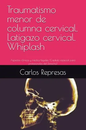 Portada del Libro: Traumatismo menor de columna cervical. Latigazo cervical. Whiplash: Aspectos clínicos y médico-legales (Capítulo especial para profesionales del Derecho)