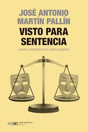 Portada del Libro: Visto para sentencia: JUECES E IDEOLOGÍA EN LA JUSTICIA ESPAÑOLA: 1 (SINGULAR)