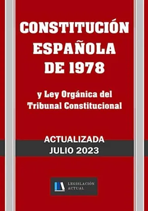 Portada del Libro: CONSTITUCIÓN ESPAÑOLA DE 1978 y Ley Orgánica del Tribunal Constitucional. Actualizada.: Para profesionales, estudiantes y opositores. Tamaño 7”x10”.