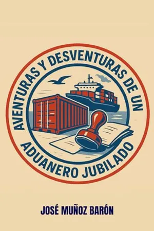 Portada del Libro: AVENTURAS Y DESVENTURAS DE UN ADUANERO JUBILADO
