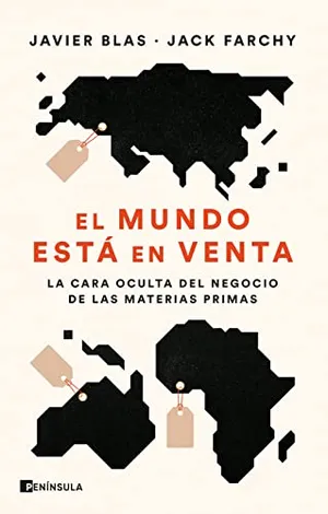 Portada del Libro: El mundo está en venta: La cara oculta del negocio de las materias primas (PENINSULA)