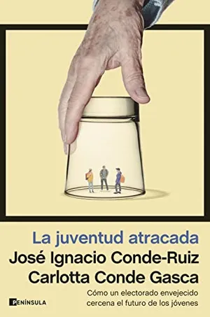 Portada del Libro: La juventud atracada: Cómo un electorado envejecido cercena el futuro de los jóvenes (ATALAYA)