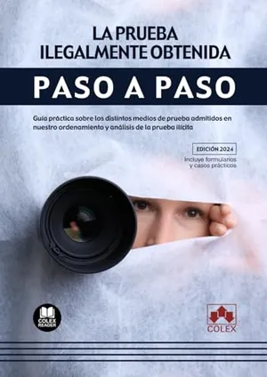 Portada del Libro: La prueba ilegalmente obtenida. Paso a paso: Guía práctica sobre los distintos medios de prueba admitidos en nuestro ordenamiento y análisis de la prueba ilícita