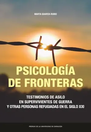 Portada del Libro: Psicología de fronteras.: Testimonios de asilo en supervivientes de guerra y otras personas refugiadas en el siglo XXI: 43 (Estudios)