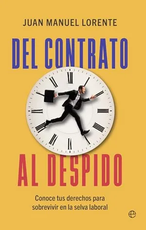 Portada del Libro: Del contrato al despido: Conoce tus derechos para sobrevivir en la selva laboral