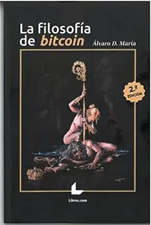 Portada del Libro: LA FILOSOFÍA DE BITCOIN - 2ª EDICIÓN (SIN COLECCION)